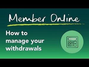 Member Online - How To Manage Your Withdrawals
