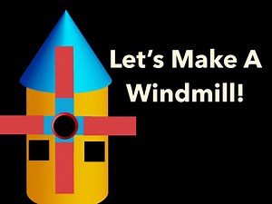 Let’s Make A Windmill