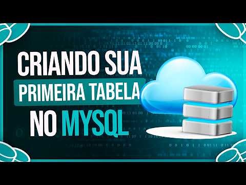 Criando sua Primeira Tabela no MySQL