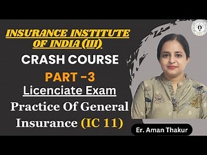 Practice of General Insurance| IC 11 |Crash Curse Part -3 | Licentiate Exam |Er. Aman Thakur