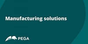 Pega for Manufacturing Industries