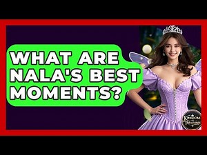 What Are Nala's Best Moments? - Kingdom Of Treasures