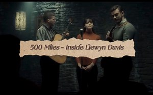 【MV】500 Miles - Inside Llewyn Davis 醉乡民谣(超清+高音质+中英字幕)