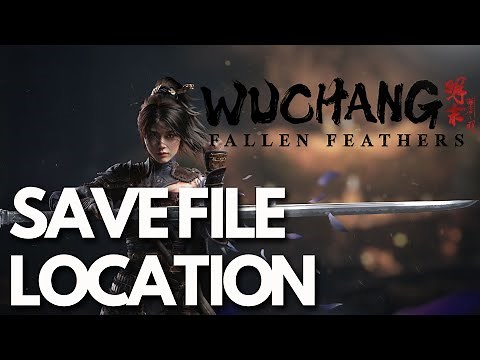WUCHANG Fallen Feathers: Save Game Files/Config Files Location On PC(Steam Users)✅🎮