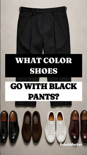 What Color Shoes Go With Black Pants?