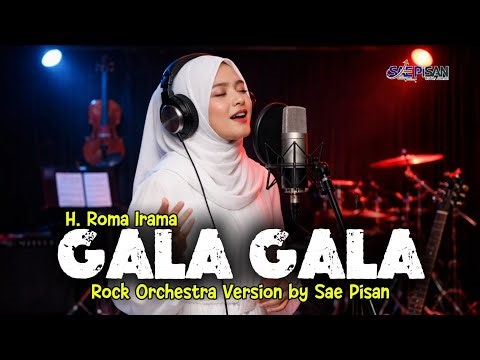 GALA GALA - H. ROMA IRAMA | ROCK ORCHESTRA VERSION by SAE PISAN | THE BEST COVER MUSIC