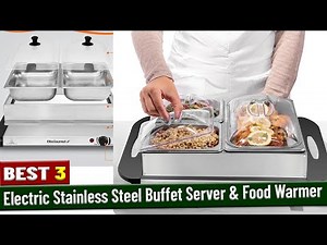 Best 3 Electric Stainless Steel Buffet Server and Food Warmer
