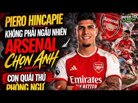 PIERO HINCAPIÉ - KHÔNG PHẢI NGẪU NHIÊN ARSENAL CHỌN ANH, CON QUÁI THÚ PHÒNG NGỰ THỰC THỤ