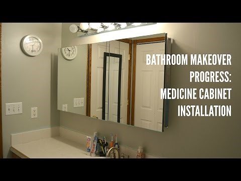 Bathroom Update: Medicine Cabinet Installation