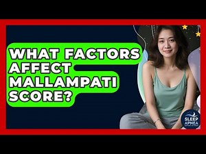 What Factors Affect Mallampati Score? - Sleep Apnea Support Network