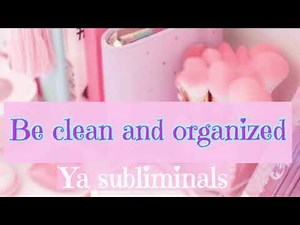 Become more clean and organized subliminal