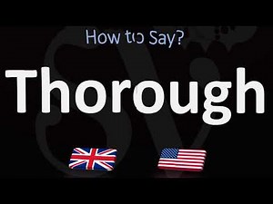 How to Pronounce Thorough? (2 WAYS!) UK/British Vs US/American English Pronunciation