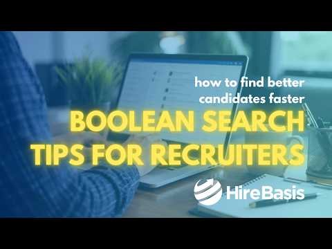 Boolean Search Tips for Recruiters: How to Find Better Candidates Faster