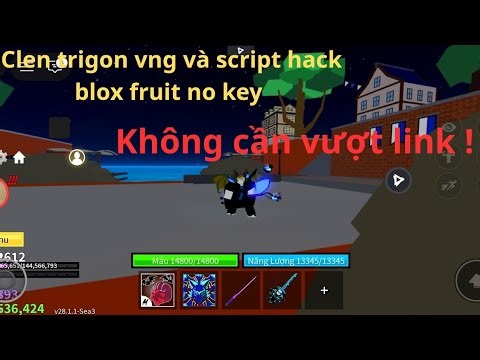Clen trigon vng và script hack blox fruit no key không cần vượt link