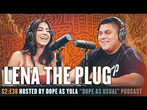The Lena The Plug Episode | Hosted By Dope As Yola