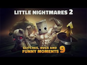 Little Nightmares 2 - Glitches, Bugs and Funny Moments 9