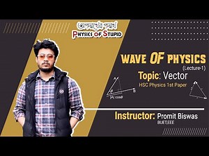 HSC Chapter 2 : Vector 01 || HSC || Promit Biswas || Wave Of Physics || Physics of Stupid (POS)