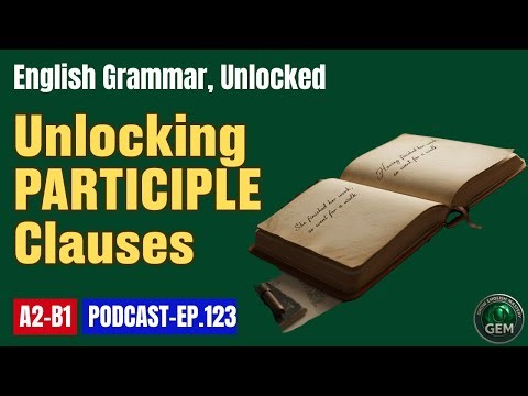 The Secret to Writing Like a Novelist | Unlocking Participle Clauses | GEM EP.123