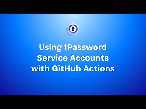Using 1Password Service Accounts with GitHub Actions
