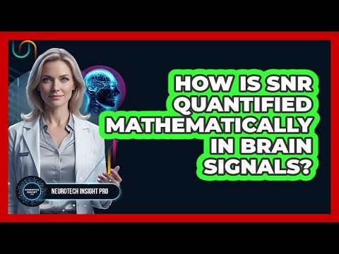 How Is SNR Quantified Mathematically in Brain Signals?