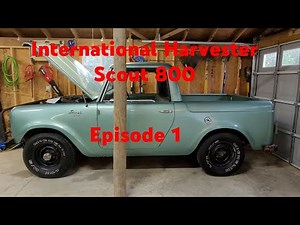 International Harvester Scout Pickup - Episode 1