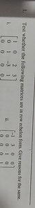 Test whether the following matrices are in row echelon form. Gi... | Filo