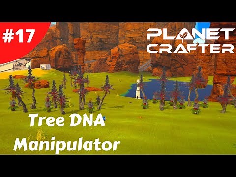 Tree DNA Manipulator - Planet Crafter - #17 - Gameplay