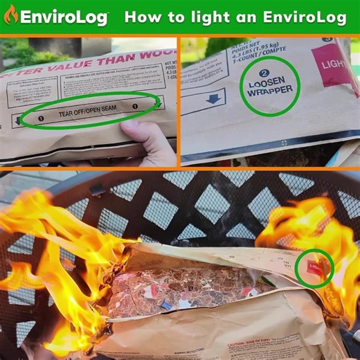 How to light an EnviroLog FireLog: 1) Tear open the seam 2) Loosen wrapper 3) Light each end of the FireLog near the red arrows that say