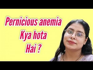 Pernicious Anemia – Overview Symptoms, Causes & Treatment |