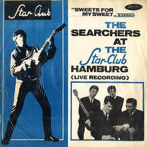 The Searchers - "Sweets For My Sweet" - The Searchers At The Star-Club Hamburg (Live Recording)