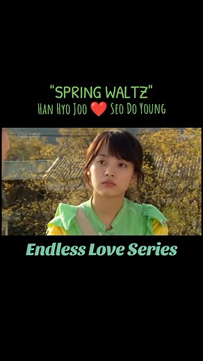 Endless Love: Spring Waltz | Han Hyo Joo