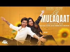 EK MULAQAAT (Official Music Video): Stebin Ben | Nidhi Shah | The Rish | Bhushan Kumar