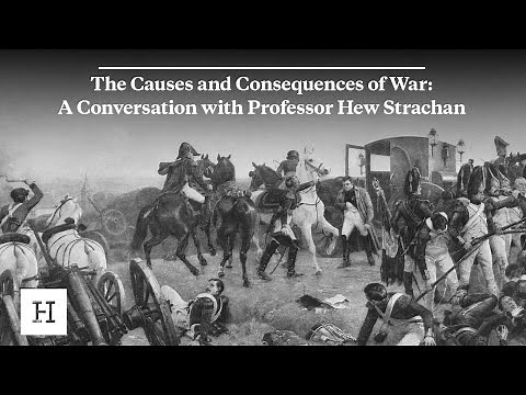 The Causes and Consequences of War: A Conversation with Professor Hew Strachan