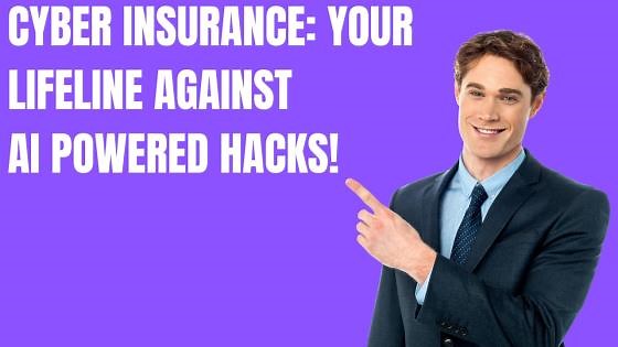 AI Threats to Financial Fallout: Why Cyber Insurance Is a Must for U.S. Businesses!