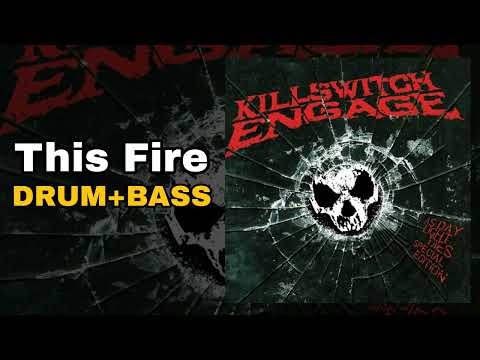 Killswitch Engage - This Fire (Drum + Bass)