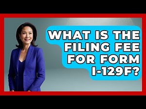 What Is The Filing Fee For Form I-129F? - US Citizenship Immigration Guide