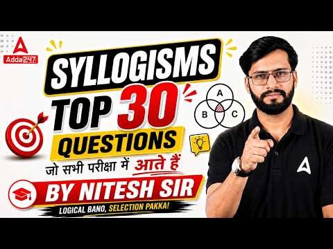 Syllogism Top 30 Questions | Complete Reasoning Guide | Bank Exams 2026 | By Nitesh Sir