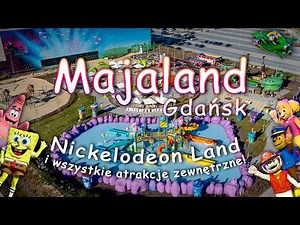Majaland Gdańsk - Nickelodeon Land i wszystkie atrakcje zewnętrzne 2025