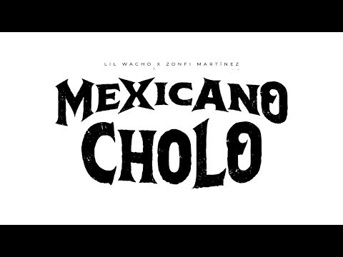 Lil Wacho x Zonfi Martinez – Mexicano Cholo (Video Oficial)
