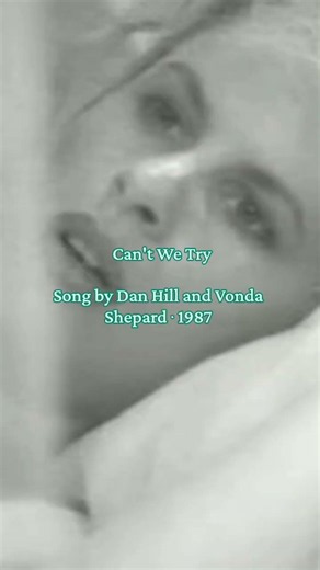 Can't We Try Song by Dan Hill and Vonda Shepard ‧ 1987