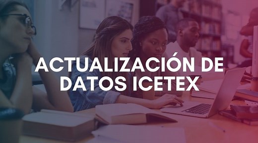 🥇 Actualizar Datos Icetex - 5 Pasos actualizados