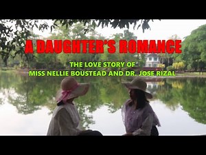 A DAUGHTER'S ROMANCE : THE LOVE STORY OF MISS NELLIE BOUSTEAD AND DR JOSE RIZAL Sequence