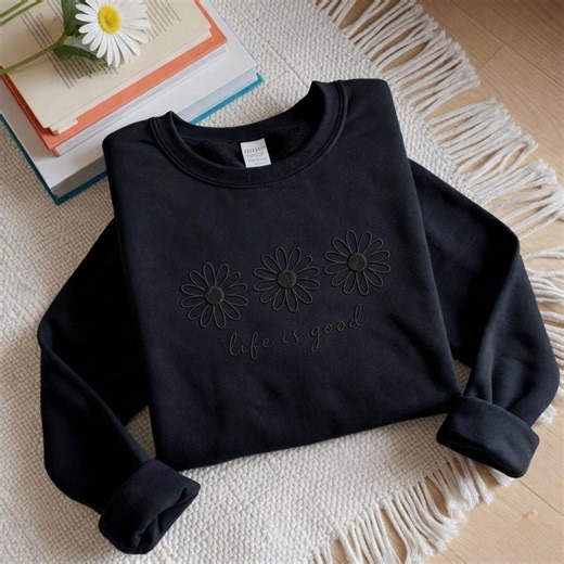 Embroidered Life is Good Sweatshirt, Wildflower Daisy Floral Shirt