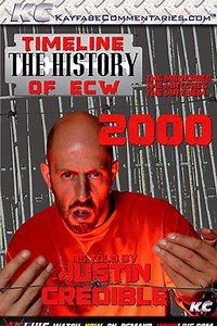Timeline The History of ECW 2000 As Told By Justin Credible (2014) - Movie