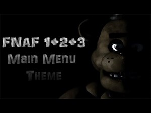 FNAF 1+2+3 Main Menu Theme Songs