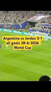 Argentina vs Jordan 3-1 all goals and highlights 28-6-2026 World Cup