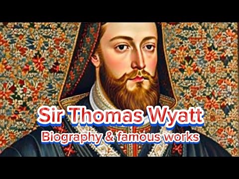 Sir Thomas Wyatt | Biography & famous works of Sir Thomas Wyatt | Who was Sir Thomas Wyatt?