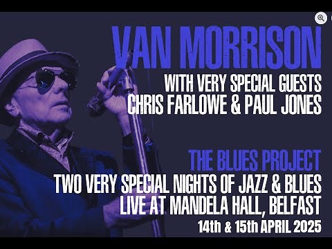 Van Morrison - The Blues Project Live at Mandela Hall - 14th April 2025