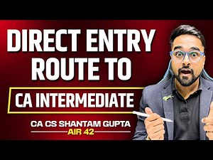 Direct Entry Route to CA Intermediate- Guidance | ICAI | CA CS Shantam Gupta