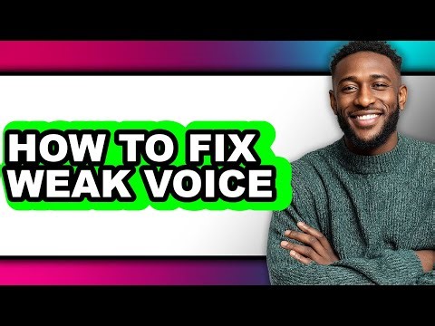 How to Fix Weak Voice - Step by Step